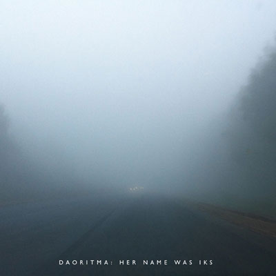 Обложка альбома Her Name Was Iks (Daoritma) Daoritma — Her Name Was Iks (2015)